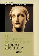 The Blackwell Companion to Medical Sociology