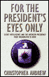 For the President's Eyes Only: Secret Intelligence and the American Presidency from Washington to Bush