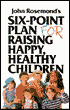 John Rosemond's Six-Point Plan: For Raising Happy, Healthy Children
