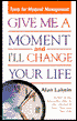 Give me a Moment and I'll Change Your Life: Tools for Moment Management