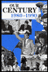 Our Century: 1980-1990