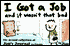 I Got a Job and It Wasn't That Bad