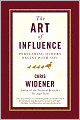 The Art of Influence: Persuading Others Begins With You