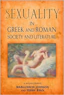 Sexuality in Greek and Roman Literature and Society: A Sourcebook