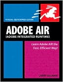 Adobe AIR with AJAX: Learn Adobe AIR the Fast, Efficient Way! (Visual QuickPro Guide)