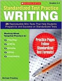 Standardized Test Practice: Writing: Grades 3-4: 25 Reproducible Mini-Tests That Help Students Prepare for and Succeed on Standardized Tests