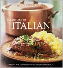 Williams-Sonoma Essentials of Italian: Recipes and techniques for delicious Italian meals
