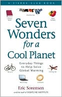 Seven Wonders for a Cool Planet: Everyday Things to Help Solve Global Warming
