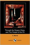Through The Dragon Glass, And The People Of The Pit