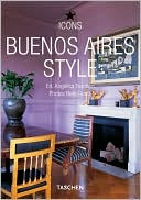 Buenos Aires Style: Exteriors, Interiors, Details
