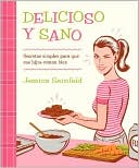 Delicioso y sano: Secretos simples para que sus hijos coman bien
