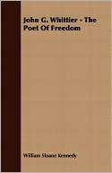 John G. Whittier - The Poet Of Freedom