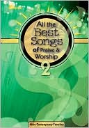 All the Best Songs of Praise and Worship 2: More Contemporary Favorites