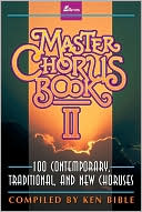 Master Chorus Book II: 100 Contemporary, Traditional, and New Choruses