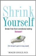 Shrink Yourself: Break Free from Emotional Eating Forever