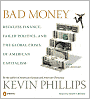 Bad Money: Reckless Finance, Failed Politics, and the Global Crisis ofAmerican Capitalism