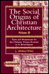 The Social Origins of Christian Architecture: Texts and Monuments for the Christian Domus Ecclesiae in Its Environment