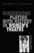Subversions: Playing with History in Women's Theatre