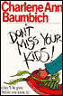 Don't Miss Your Kids!: (They'll Be Gone Before You Know It)