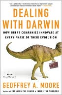 Dealing with Darwin: How Great Companies Innovate at Every Phase of Their Evolution