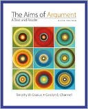 The Aims of Argument: A Text and Reader