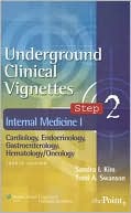 Underground Clinical Vignettes Step 2: Internal Medicine I: Cardiology, Endocrinology, Gastroenterology, Hematology/Oncology