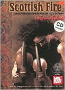 Scottish Fire: Traditional and Original Tunes for Fiddle from 1762 to the Present