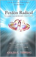 Perdon Radical: Un Camino Hacia la Felicidad y la Paz Interior