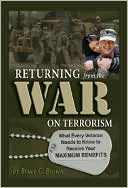 Returning from the War on Terrorism: What Every Veteran Needs to Know to Receive Your Maximum Benefits