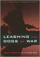 Leashing the Dogs of War: Conflict Management in a Divided World