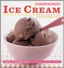 Ice Cream: 52 Easy Recipes for Year-Round Frozen Treats