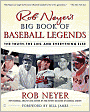 Rob Neyer's Big Book of Baseball Legends: The Truth, the Lies, and Everything Else