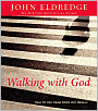 Walking with God: Talk to Him. Hear from Him. Really.