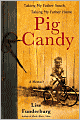 Pig Candy: Taking My Father South, Taking My Father Home--A Memoir