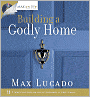 Max on Life: Building a Godly Home