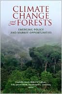 Climate Change and Forests: Emerging Policy and Market Opportunities