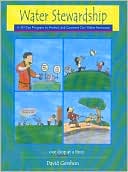 Water Stewardship: A 30 Day Program On How to Protect and Conserve Our Water Resources&hellip;One Drop At A Time