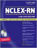Kaplan NCLEX-RN Exam 2008-2009 with CD-ROM: Strategies for the Registered Nursing Licensing Exam