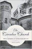 Circular Church: Three Centuries of Charleston History