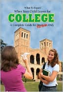 What to Expect When Your Child Leaves for College: A Complete Guide for Parents Only