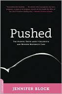Pushed: The Painful Truth About Childbirth and Modern Maternity Care