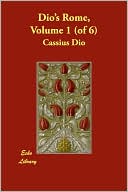 Dio's Rome, Volume 1 (of 6)