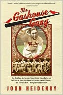 Gashouse Gang: How Dizzy Dean, Leo Durocher, Branch Rickey, Pepper Martin, and Their Colorful, Come-from-Behind Ball Club Won the World Series - and America's Heart
