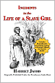 Incidents in the Life of a Slave Girl (With Reproduction of Original Notice of Reward offered For Harriet Jacobs)
