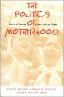 The Politics of Motherhood: Activist Voices from Left to Right