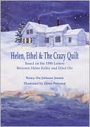 Helen, Ethel and the Crazy Quilt Based on the 1890 Letters Between Helen Keller and Ethel Orr