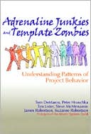 Adrenaline Junkies and Template Zombies: Understanding Patterns of Project Behavior