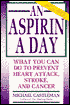 An Aspirin a Day: What You Can Do to Prevent Heart Attack, Stroke, and Cancer