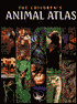 The Children's Animal Atlas: How Animals Have Evolved, Where They Live Today, why so Many Are in Danger