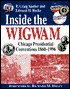 Inside the Wigwam: Chicago Presidential Conventions 1860-1996